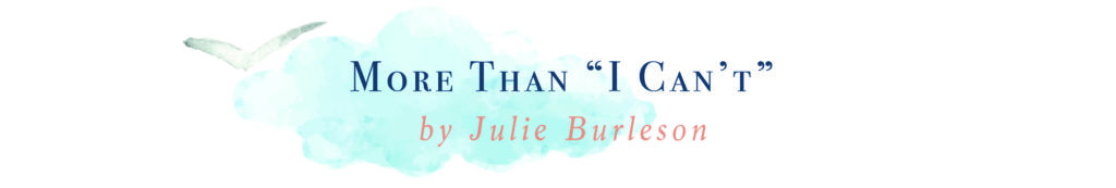 banner with text More Than “I Can’t” by Julie Burleson